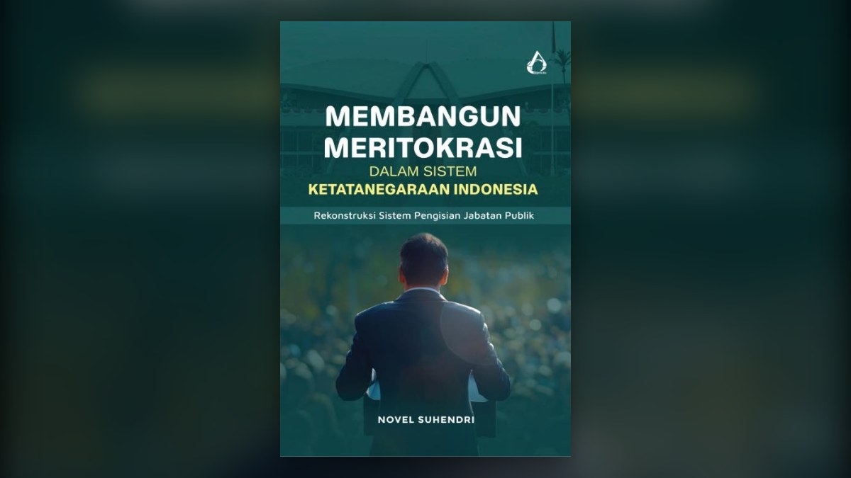 Sampul buku Membangun Meritokrasi dalam Sistem Ketatanegaraan Indonesia: Rekonstruksi Sistem Pengisian Jabatan Publik